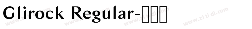 Glirock Regular字体转换 Glirock Regular字体转换